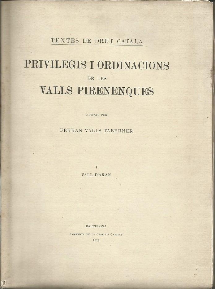 PRIVILEGIS I ORDINACIONS DE LES VALLS PIRINENQUES. 3 VOLUMS | BARCELONA1915 | VALLS TABERNER, FERRAN | Llibreria La Puça | Llibreria online d'Arsèguel - Comprar llibres en català online - Llibres Andorra i Pirineu