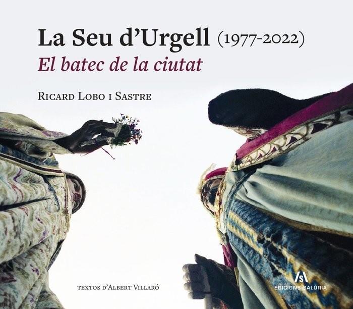 LA SEU D'URGELL (1977-2022). EL BATEC DE LA CIUTAT | 9788412644685 | LOBO I SASTRE, RICARD | Llibreria La Puça | Llibreria online d'Arsèguel - Comprar llibres en català online - Llibres Andorra i Pirineu