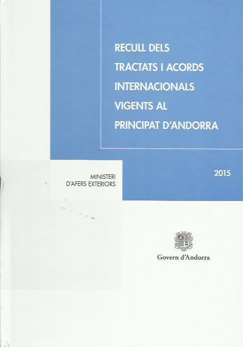 RECULL DELS TRACTATS I ACORDS INTERNACIONALS VIGENTS A ANDORRA. 2015 | 9789992007952 | Llibreria La Puça | Llibreria online d'Arsèguel - Comprar llibres en català online - Llibres Andorra i Pirineu