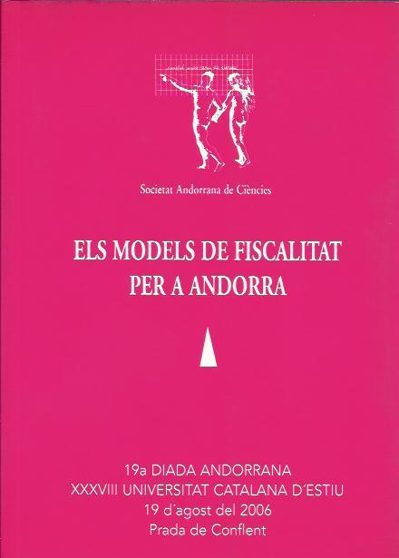 ELS MODELS DE FISCALITAT PER A ANDORRA | 9789992016558 | 19ª DIADA ANDORRANA XXXVII UNIVERSITAT D'ESTIU 2006 | Llibreria La Puça | Llibreria online d'Arsèguel - Comprar llibres en català online - Llibres Andorra i Pirineu