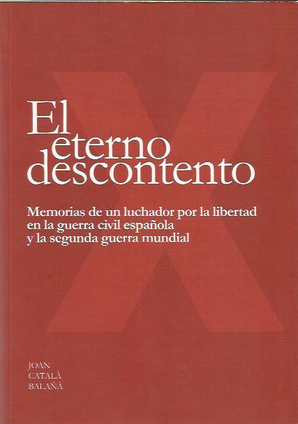 EL ETERNO DESCONTENTO. MEMORIAS DE UN LUCHADOR POR LA LIBERTAD | 9788493573607 | CATALA BALAÑA, JOAN | Llibreria La Puça | Llibreria online d'Arsèguel - Comprar llibres en català online - Llibres Andorra i Pirineu