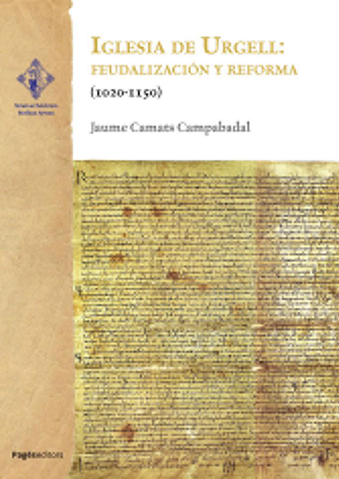 IGLESIA DE URGELL: FEUDALIZACIÓN Y REFORMA. (1020 - 1150) | 9788413036564 | CAMATS CAMPABADAL, JAUME | Llibreria La Puça | Llibreria online d'Arsèguel - Comprar llibres en català online - Llibres Andorra i Pirineu