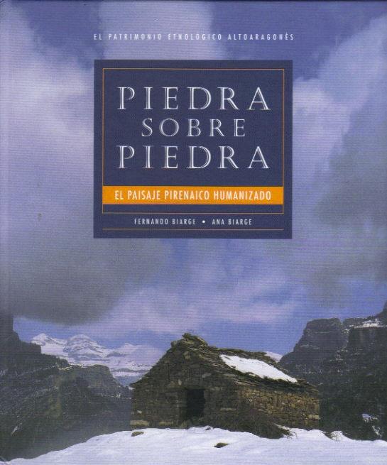 PIEDRA SOBRE PIEDRA.EL PAISAJE PIRENAICO HUMANIZADO | 9788493452339 | BIARGE,FERNANDO | Llibreria La Puça | Llibreria online d'Arsèguel - Comprar llibres en català online - Llibres Andorra i Pirineu