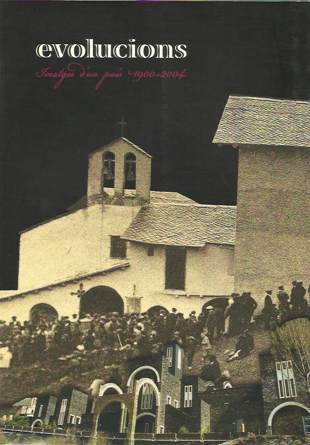 EVOLUCIONS.IMATGES D'UN PAIS 1900-2004 | 9789992015421 | Llibreria La Puça | Llibreria online d'Arsèguel - Comprar llibres en català online - Llibres Andorra i Pirineu