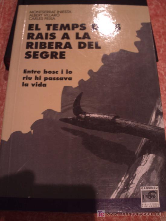 TEMPS DELS RAIS A LA RIBERA DEL SEGRE, EL | 9788488294791 | INIESTA, MONTSERRAT VILLARÓ, ALBERT FEIXA, CARLES | Llibreria La Puça | Llibreria online d'Arsèguel - Comprar llibres en català online - Llibres Andorra i Pirineu