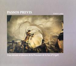 PASSOS PREVIS. UNA MIRADA AL DARRERE DE LA PROCESSÓ DE LA SEU D'URGELL | 9791399141009 | LARA, TONY | Llibreria La Puça | Llibreria online d'Arsèguel - Comprar llibres en català online - Llibres Andorra i Pirineu