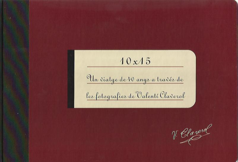 10X15.UN VIATGE DE 40 ANYS A TRAVES DE LES FOTOGRAFIES DE | 9789992001738 | CLAVEROL,VALENTI | Llibreria La Puça | Llibreria online d'Arsèguel - Comprar llibres en català online - Llibres Andorra i Pirineu