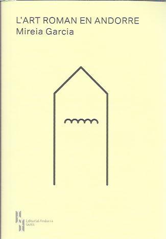 ART ROMAN EN ANDORRE,L' | 9789992053539 | GARCIA,MIREIA | Llibreria La Puça | Llibreria online d'Arsèguel - Comprar llibres en català online - Llibres Andorra i Pirineu