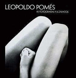 LEOPOLDO POMES.95 FOTOGRAFIAS Y 6 ZAPATOS | 9788477827702 | LEOPOLDO POMES | Llibreria La Puça | Llibreria online d'Arsèguel - Comprar llibres en català online - Llibres Andorra i Pirineu