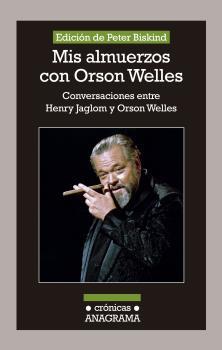 MIS ALMUERZOS CON ORSON WELLES. CONVERSACIONES ENTRE HENRY JAGLOM Y ORSON WELLES | 9788433926081 | BISKIND, PETER | Llibreria La Puça | Llibreria online d'Arsèguel - Comprar llibres en català online - Llibres Andorra i Pirineu