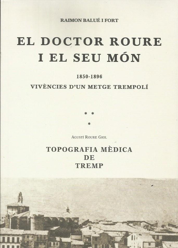 EL DOCTOR ROURE I EL SEU MON. 1850-1896. VIVENCIES D'UN METGE | 9788495194350 | BALUE I FORT, RAIMON | Llibreria La Puça | Llibreria online d'Arsèguel - Comprar llibres en català online - Llibres Andorra i Pirineu