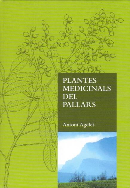 PLANTES MEDICINALS DEL PALLARS | 9788461226450 | AGELET,ANTONI | Llibreria La Puça | Llibreria online d'Arsèguel - Comprar llibres en català online - Llibres Andorra i Pirineu