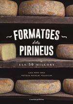 FORMATGES DELS PIRINEUS. ELS 50 MILLORS | 9788490346433 | PONT DIEZ, LAIA NICOLAU VILLELLAS, NATÀLIA | Llibreria La Puça | Llibreria online d'Arsèguel - Comprar llibres en català online - Llibres Andorra i Pirineu