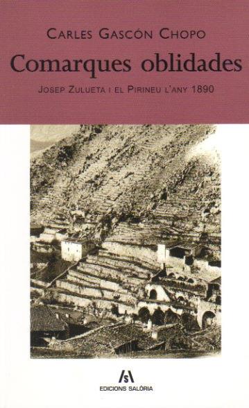COMARQUES OBLIDADES.JOSEP ZULUETA I EL PIRINEU L'ANY 1890 | 9788461393954 | GASCON CHOPO,CARLES | Llibreria La Puça | Llibreria online d'Arsèguel - Comprar llibres en català online - Llibres Andorra i Pirineu