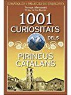 1001 CURIOSITATS DELS PIRINEUS CATALANS. COMARQUES I PARATGES DE CATALUNYA | 9788494509889 | ALEXANDRI, FERRAN | Llibreria La Puça | Llibreria online d'Arsèguel - Comprar llibres en català online - Llibres Andorra i Pirineu