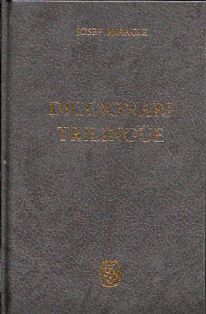 DICCIONARI TRILINGUE | 9789991310015 | MIRACLE,JOSEP | Llibreria La Puça | Llibreria online d'Arsèguel - Comprar llibres en català online - Llibres Andorra i Pirineu