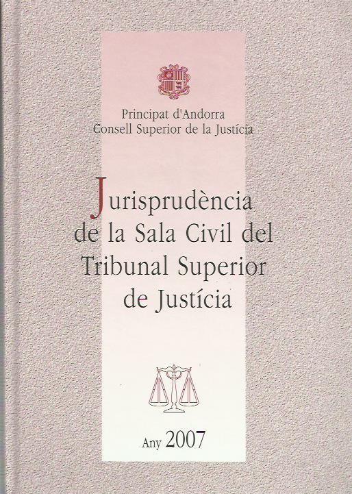 JURISPRUDENCIA SALA CIVIL DEL T.S.J.ANY 2007. VOLUM 14 | CIVIL2007 | CONSELL SUPERIOR DE JUSTICIA | Llibreria La Puça | Llibreria online d'Arsèguel - Comprar llibres en català online - Llibres Andorra i Pirineu