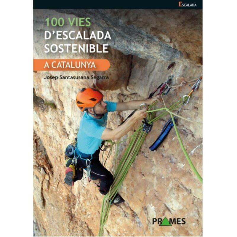 100 VIES D'ESCALADA SOSTENIBLE A CATALUNYA | 9788483215739 | SANTASUSANA, JOSEP | Llibreria La Puça | Llibreria online d'Arsèguel - Comprar llibres en català online - Llibres Andorra i Pirineu