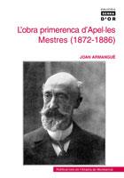 OBRA PRIMERENCA D'APEL.LES MESTRES (1872-1886) | 9788484159650 | ARMANGUE,JOAN | Llibreria La Puça | Llibreria online d'Arsèguel - Comprar llibres en català online - Llibres Andorra i Pirineu