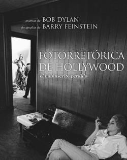 FOTORRETORICA DE HOLLYWOOD.EL MANUSCRITO PERDIDO | 9788496879430 | DYLAN,BOB FEINSTEIN,BARRY (FOTOS) | Llibreria La Puça | Llibreria online d'Arsèguel - Comprar llibres en català online - Llibres Andorra i Pirineu