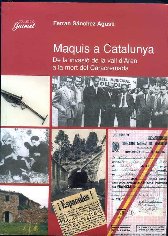 MAQUIS A CATALUNYA.DE LA INVASIO DE LA VALL D'ARAN A LA MORT DEL CARACREMADA | 9788479356125 | SANCHEZ AGUSTI, FERRAN | Llibreria La Puça | Llibreria online d'Arsèguel - Comprar llibres en català online - Llibres Andorra i Pirineu