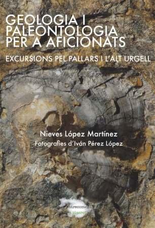 GEOLOGIA I PALEONTOLOGIA PER A AFICIONATS. EXCURSIONS PEL PALLARS I L'ALT URGELL | 9788494104213 | LÓPEZ MARTÍNEZ, NIEVES | Llibreria La Puça | Llibreria online d'Arsèguel - Comprar llibres en català online - Llibres Andorra i Pirineu