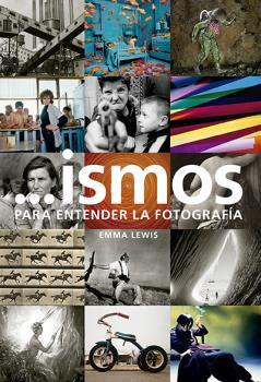 ISMOS PARA ENTENDER LA FOTOGRAFÍA | 9788416714513 | LEWIS, EMMA | Llibreria La Puça | Llibreria online d'Arsèguel - Comprar llibres en català online - Llibres Andorra i Pirineu