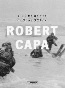 LIGERAMENTE DESENFOCADO | 9788416248049 | CAPA, ROBERT | Llibreria La Puça | Llibreria online d'Arsèguel - Comprar llibres en català online - Llibres Andorra i Pirineu