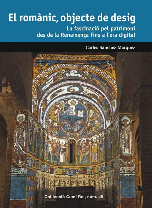 EL ROMÀNIC, OBJECTE DE DESIG. LA FASCINACIÓ PEL PATRIMONI DES DE LA RENAIXENÇA FINS A L'ERA DIGITAL | 9788423209170 | SÁNCHEZ MÁRQUEZ, CARLES | Llibreria La Puça | Llibreria online d'Arsèguel - Comprar llibres en català online - Llibres Andorra i Pirineu