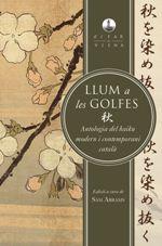 LLUM A LES GOLFES. ANTOLOGIA DEL HAIKU MODERN I CONTEMPORANI CATALÀ | 9788494906671 | ABRAMS, SAM (ED.) | Llibreria La Puça | Llibreria online d'Arsèguel - Comprar llibres en català online - Llibres Andorra i Pirineu