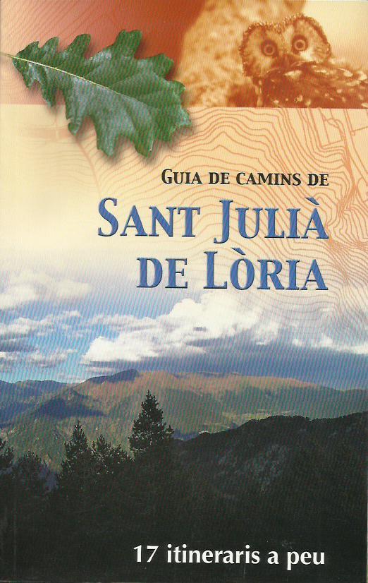 GUIA DE CAMINS DE SANT JULIA DE LÒRIA.17 ITINERARIS A PEU | 9789992014684 | NICOLAU I VILA, JORDI | Llibreria La Puça | Llibreria online d'Arsèguel - Comprar llibres en català online - Llibres Andorra i Pirineu