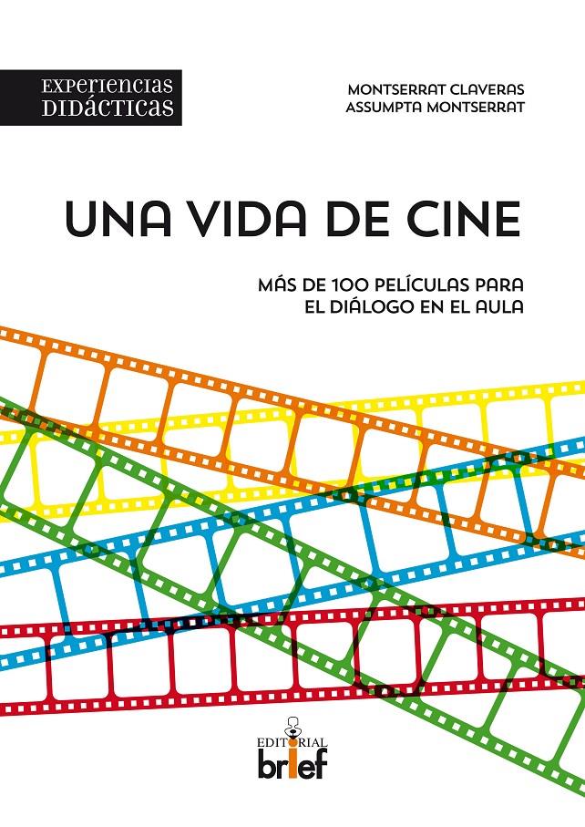 UNA VIDA DE CINE. MÁS DE 100 PELÍCULAS PARA EL DIÁLOGO EN EL AULA | 9788415204404 | CLAVERAS PÉREZ, MONTSERRAT/MONTSERRAT RULL, ASSUMPTA | Llibreria La Puça | Llibreria online d'Arsèguel - Comprar llibres en català online - Llibres Andorra i Pirineu