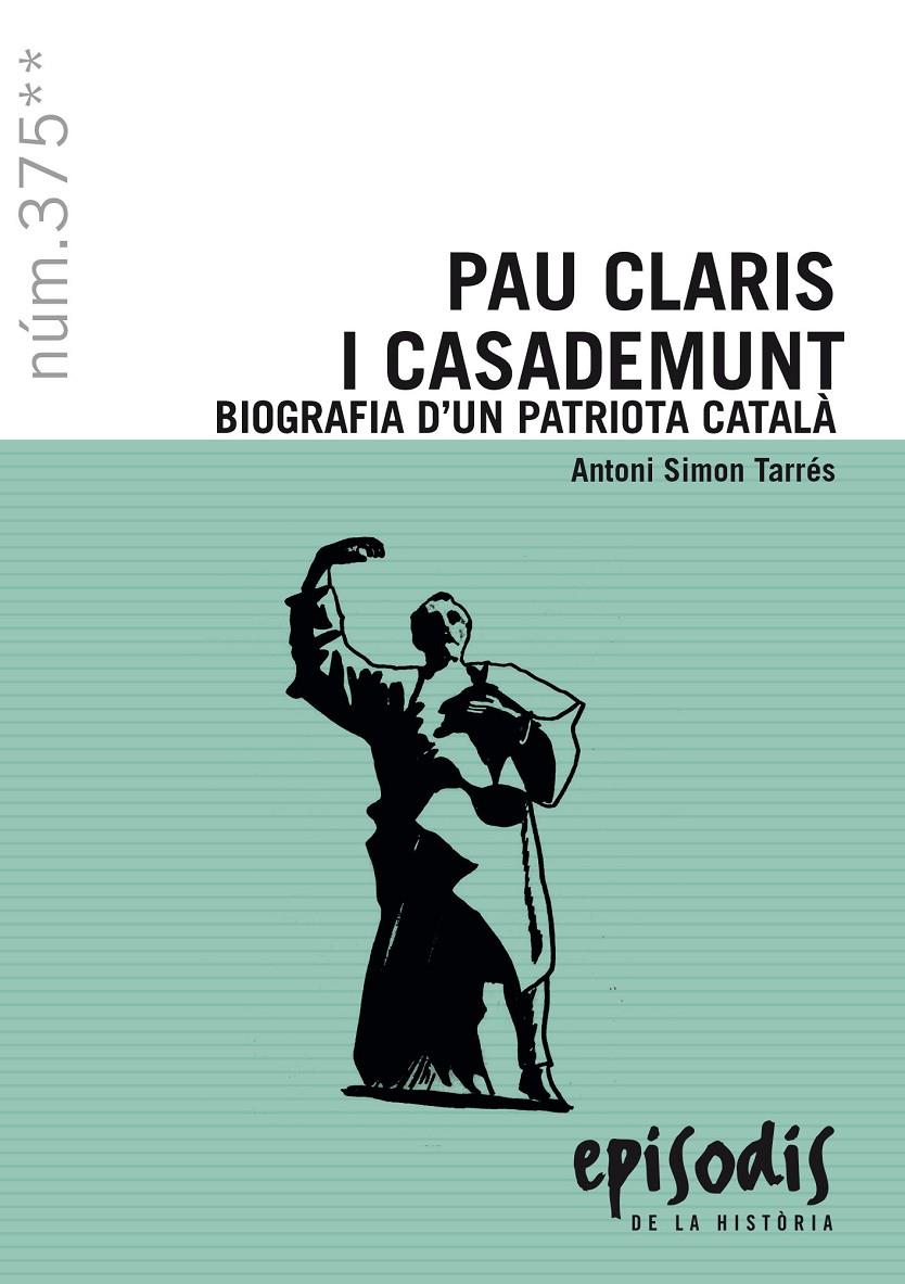 PAU CLARIS I CASADEMUNT. BIOGRAFIA D'UN PATRIOTA CATALÀ | 9788423209101 | SIMON TARRÉS, ANTONI | Llibreria La Puça | Llibreria online d'Arsèguel - Comprar llibres en català online - Llibres Andorra i Pirineu