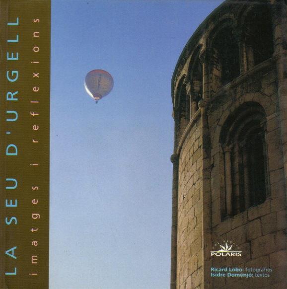 LA SEU D'URGELL, IMATGES I REFLEXIONS | 9788488294197 | DOMENJO, ISIDRE (TEXT) -  LOBO, RICARD (FOTOS) | Llibreria La Puça | Llibreria online d'Arsèguel - Comprar llibres en català online - Llibres Andorra i Pirineu