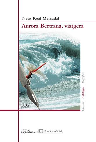 AURORA BERTRANA,VIATGERA | 9788496766686 | REAL MERCADAL,NEUS | Llibreria La Puça | Llibreria online d'Arsèguel - Comprar llibres en català online - Llibres Andorra i Pirineu