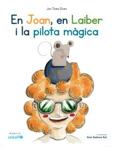 JOAN, EN LAIBER I LA PILOTA MÀGICA | 9789992030349 | TERÉS DURÓ, JAN BADENAS RUÉ, ITZIAR (IL.) | Llibreria La Puça | Llibreria online d'Arsèguel - Comprar llibres en català online - Llibres Andorra i Pirineu