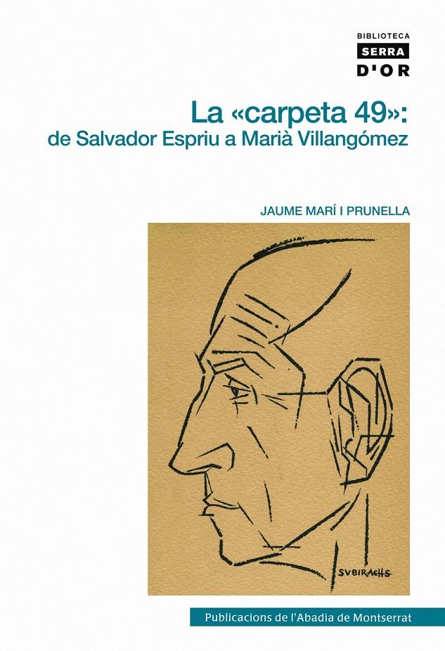 "CARPETA 49":DE SALVADOR ESPRIU A MARIA VILLANGOMEZ,LA | 9788498830842 | MARI I PRUNELLA,JAUME | Llibreria La Puça | Llibreria online d'Arsèguel - Comprar llibres en català online - Llibres Andorra i Pirineu