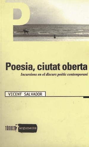 POESIA,CIUTAT OBERTA | 9788481313239 | SALVADOR VICENT | Llibreria La Puça | Llibreria online d'Arsèguel - Comprar llibres en català online - Llibres Andorra i Pirineu