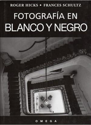 FOTOGRAFIA EN BLANCO Y NEGRO | 9788428211857 | HICKS,ROGER SCHULTZ,FRANCES | Llibreria La Puça | Llibreria online d'Arsèguel - Comprar llibres en català online - Llibres Andorra i Pirineu