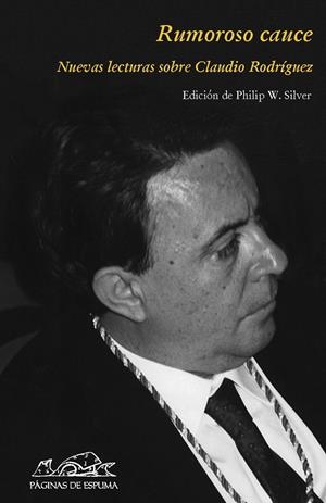 RUMOROSO CAUCE.NUEVAS LECTURAS SOBRE CLAUDIO RODRIGUEZ | 9788483930373 | SILVER,PHILIP W. (ED.) | Llibreria La Puça | Llibreria online d'Arsèguel - Comprar llibres en català online - Llibres Andorra i Pirineu