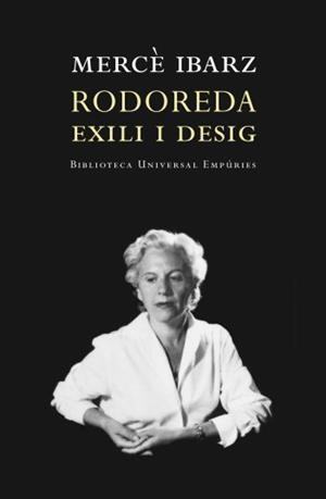 RODOREDA:EXILI I DESIG | 9788497872928 | IBARZ,MERCE | Llibreria La Puça | Llibreria online d'Arsèguel - Comprar llibres en català online - Llibres Andorra i Pirineu