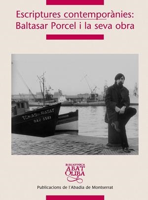 ESCRIPTURES CONTEMPORANIES: BALTASAR PORCEL I LA SEVA OBRA | 9788498831061 | PONS,MARGALIDA REYNES,J.A. ROSSELLO BOVER,PERE (ED | Llibreria La Puça | Llibreria online d'Arsèguel - Comprar llibres en català online - Llibres Andorra i Pirineu