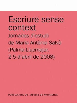ESCRIURE SENSE CONTEXT.JORNADES D'ESTUDI DE MARIA ANTONIA SA | 9788498831245 | JULIA,LLUISA (ED.) | Llibreria La Puça | Llibreria online d'Arsèguel - Comprar llibres en català online - Llibres Andorra i Pirineu