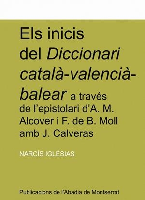 INICIS DEL DICCIONARI CATALA-VALENCIA-BALEAR A TRAVES DE L'E | 9788484154839 | IGLESIAS,NARCIS | Llibreria La Puça | Llibreria online d'Arsèguel - Comprar llibres en català online - Llibres Andorra i Pirineu