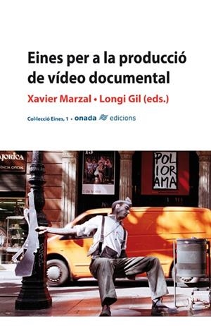 EINES PER A LA PRODUCCIO DE VIDEO DOCUMENTAL | 9788496623217 | MARZAL,XAVIER GIL,LONGI (EDS.) | Llibreria La Puça | Llibreria online d'Arsèguel - Comprar llibres en català online - Llibres Andorra i Pirineu