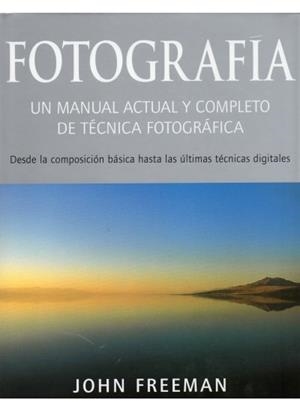 FOTOGRAFIA.UN MANUAL ACTUAL Y COMPLETO | 9788428213936 | FREEMAN,JOHN | Llibreria La Puça | Llibreria online d'Arsèguel - Comprar llibres en català online - Llibres Andorra i Pirineu
