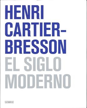 SIGLO MODERNO,EL | 9788492841219 | CARTIER-BRESSON,HENRI | Llibreria La Puça | Llibreria online d'Arsèguel - Comprar llibres en català online - Llibres Andorra i Pirineu