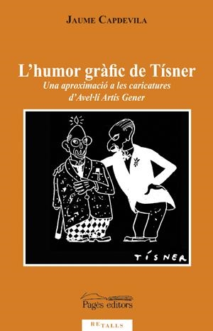 HUMOR GRAFIC DE TISNER,L'.UNA APROXIMACIO A LES CARICATURES | 9788497797207 | CAPDEVILA,JAUME | Llibreria La Puça | Llibreria online d'Arsèguel - Comprar llibres en català online - Llibres Andorra i Pirineu