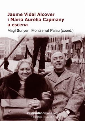 JAUME VIDAL ALCOVER I MARIA AURÈLIA CAPMANY A ESCENA | 9788415221753 | VARIOS AUTORES | Llibreria La Puça | Llibreria online d'Arsèguel - Comprar llibres en català online - Llibres Andorra i Pirineu