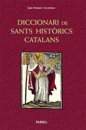 DICCIONARI DE SANTS HISTORICS CATALANS | 9788492811281 | ARIMANY I JUVENTENY,JOAN | Llibreria La Puça | Llibreria online d'Arsèguel - Comprar llibres en català online - Llibres Andorra i Pirineu